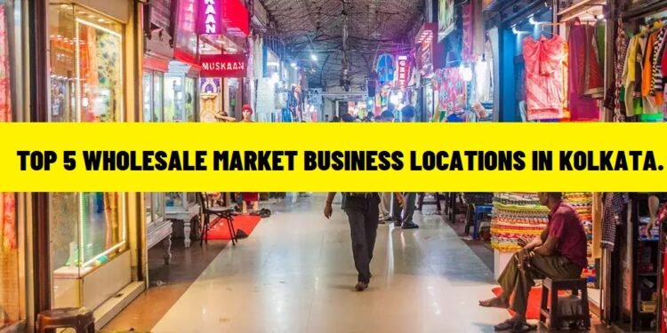 Top 5 Wholesale Market Business Locations in Kolkata. 14 Top 5 Wholesale Market Business Locations in Kolkata.