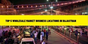 Top 5 Wholesale Market Business Locations in Rajasthan 1 Top 5 Wholesale Market Business Locations in Rajasthan