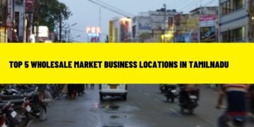 Top 5 Wholesale Market Business Locations in Tamilnadu